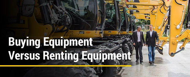 Buying Equipment Versus Renting Equipment